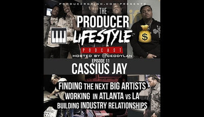 Cassius Jay, Finding Next Big Artists, Industry Relationships, | Producer Lifestyle Podcast Ep 11