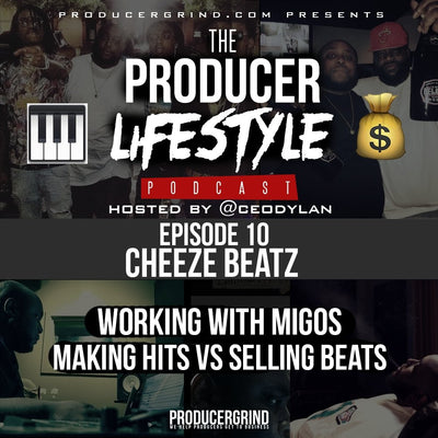 Cheeze Beatz, Working With Migos & Selling Beats Vs Making Hits | Producer Lifestyle Podcast Ep 10