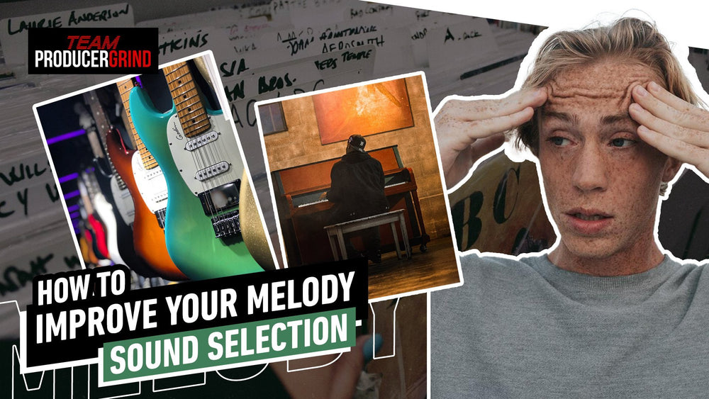 How To Improve Your Melody Sound Selection – ProducerGrind