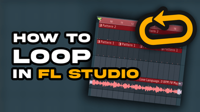 How To Loop in FL Studio: Quick & Easy Tutorial