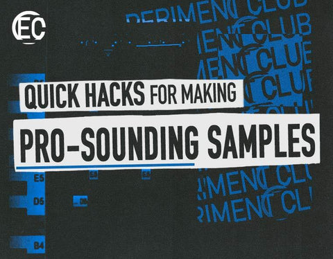 Quick Hacks for Making Pro-Sounding Samples - ProducerGrind